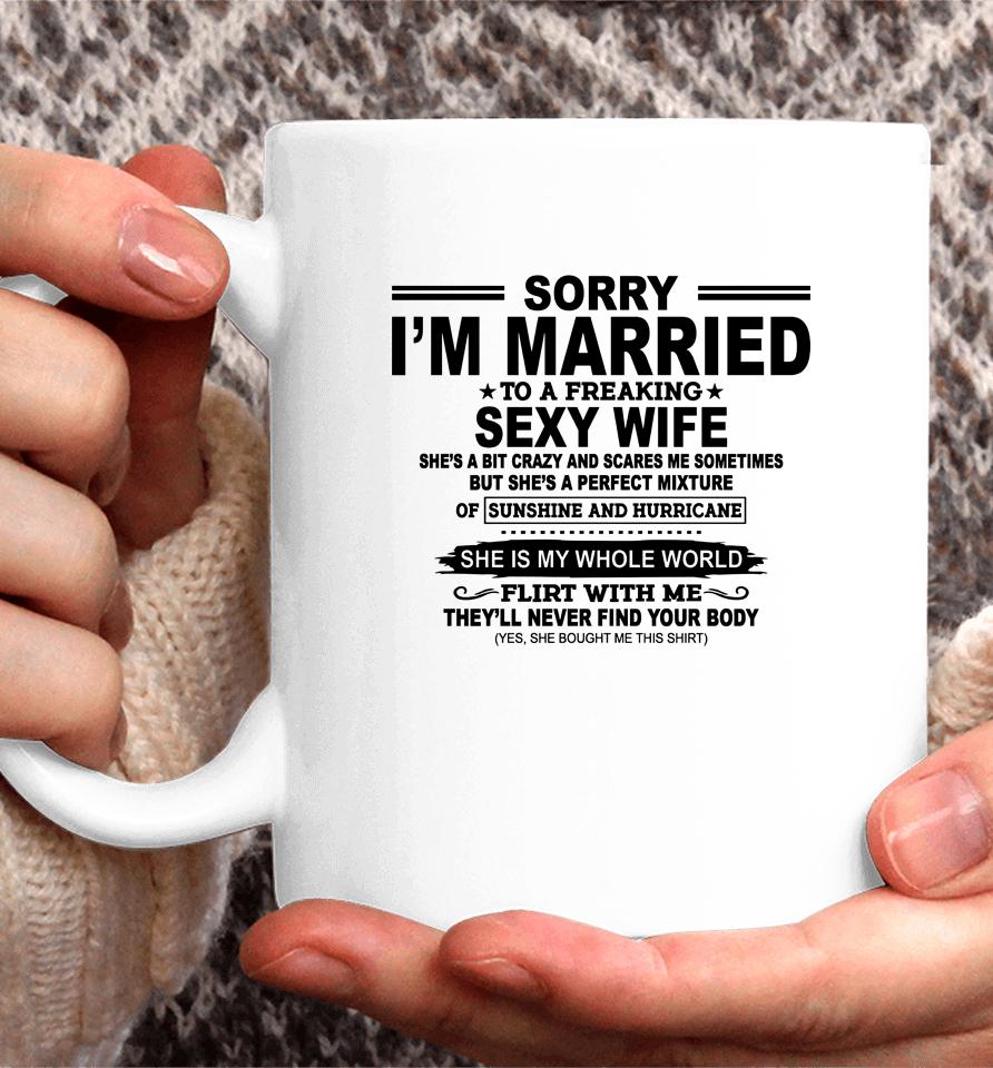 Sorry I'm Married To A Freaking Sexy Wife Coffee Mug