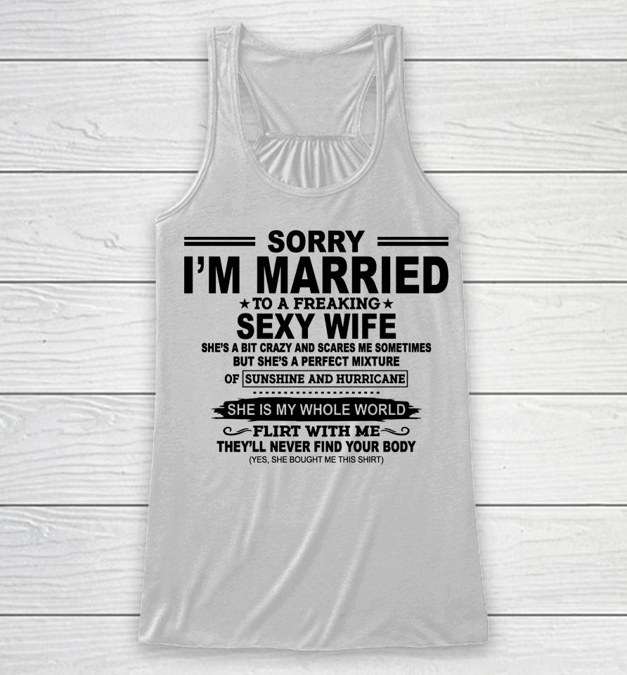 Sorry I'm Married To A Freaking Sexy Wife Racerback Tank