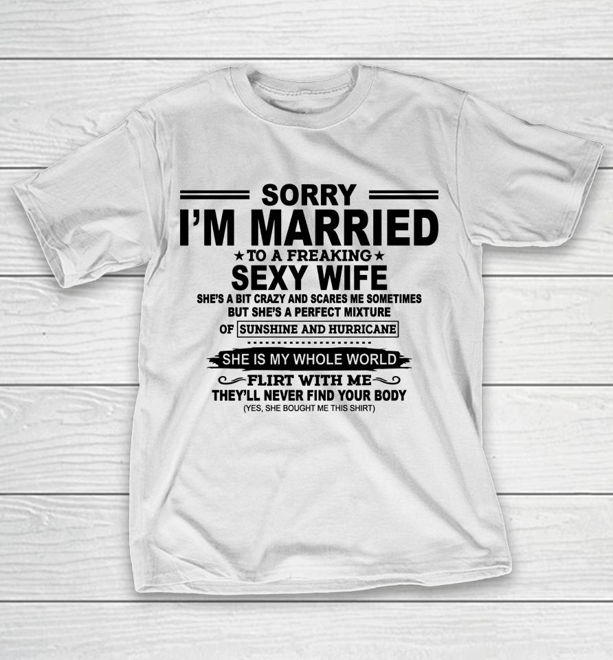Sorry I'm Married To A Freaking Sexy Wife T-Shirt