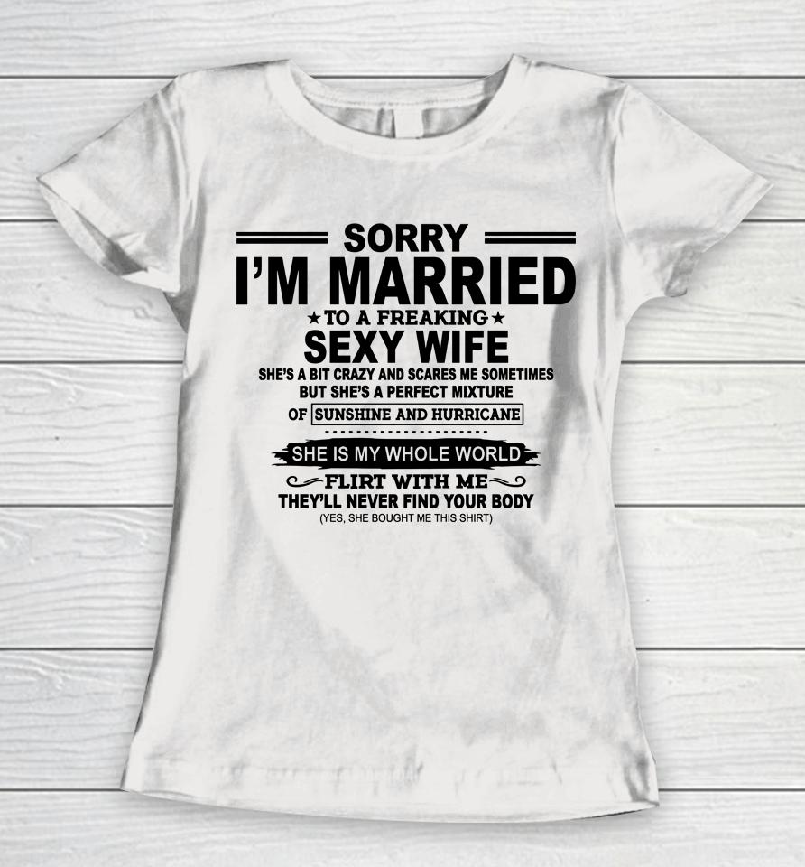 Sorry I'm Married To A Freaking Sexy Wife Women T-Shirt