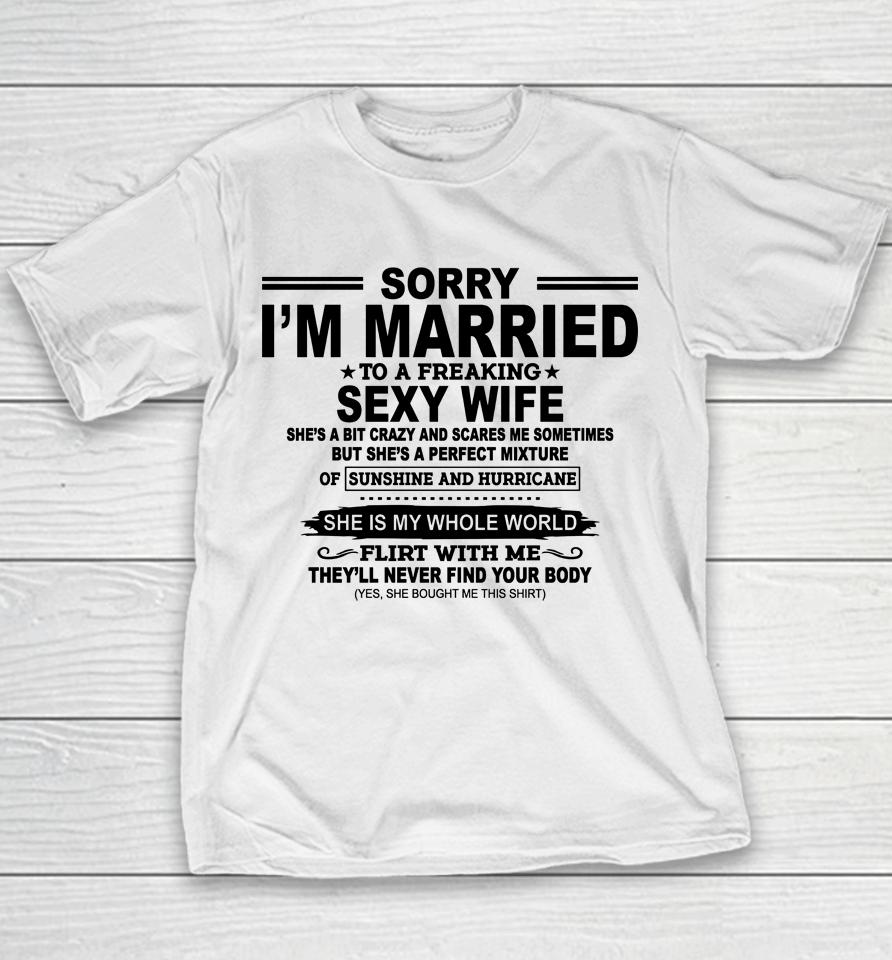 Sorry I'm Married To A Freaking Sexy Wife Youth T-Shirt