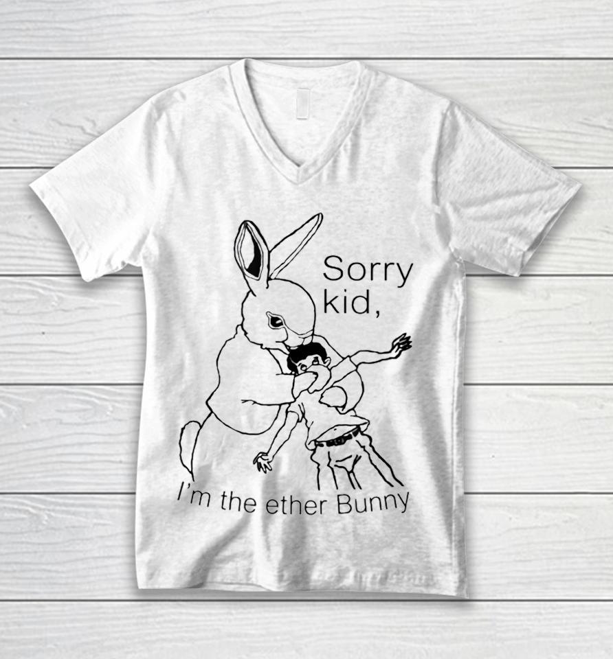 Sorry Kid I'm The Ether Bunny Unisex V-Neck T-Shirt