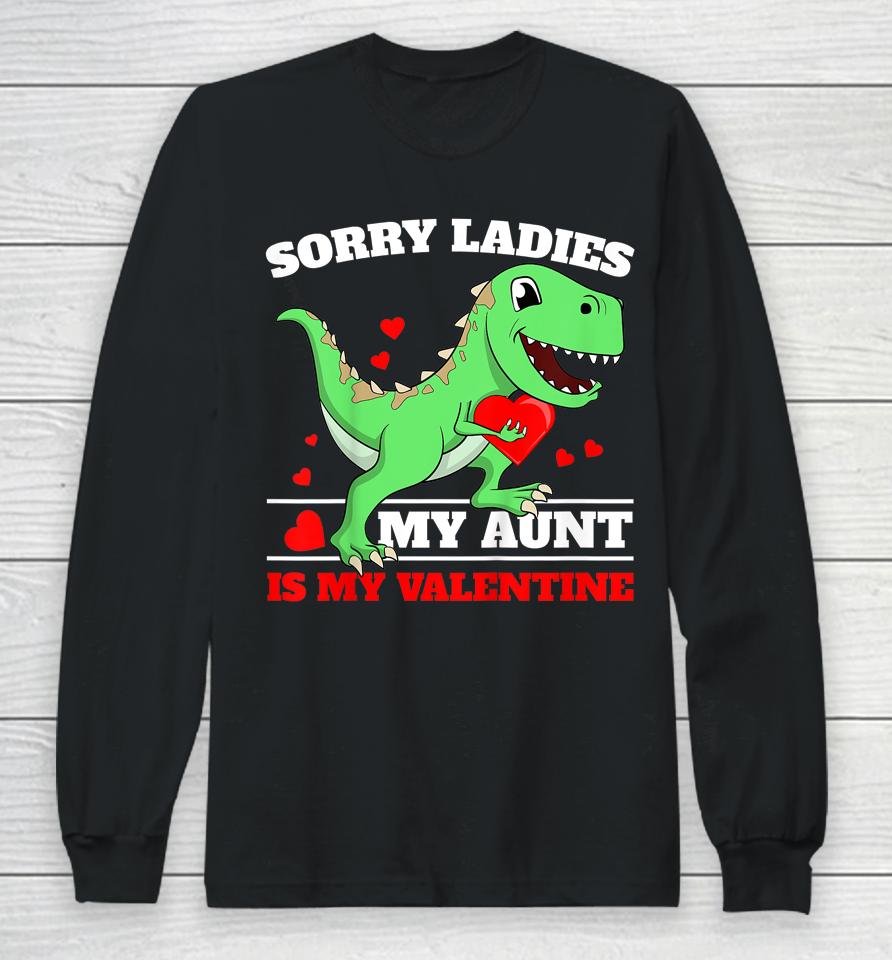 Sorry Ladies Aunt Is My Valentine Long Sleeve T-Shirt