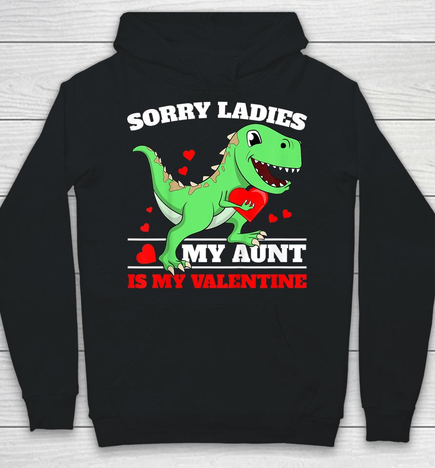 Sorry Ladies Aunt Is My Valentine Hoodie