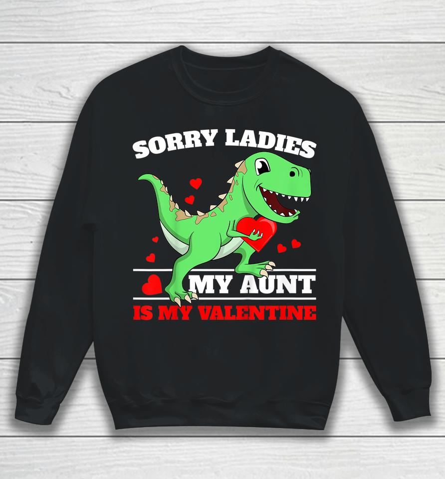 Sorry Ladies Aunt Is My Valentine Sweatshirt