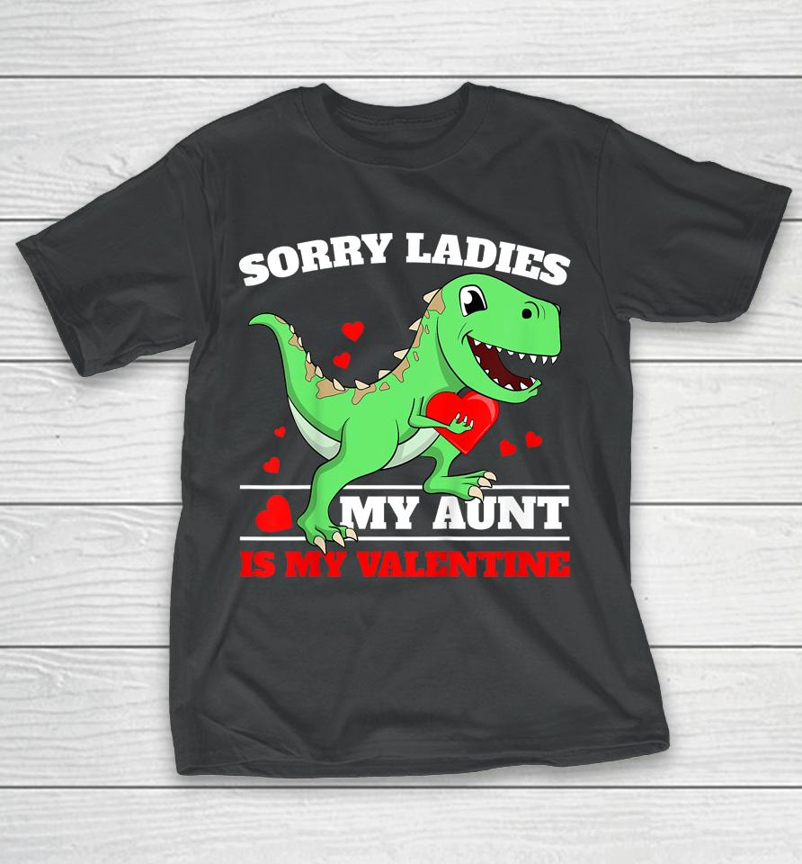 Sorry Ladies Aunt Is My Valentine T-Shirt