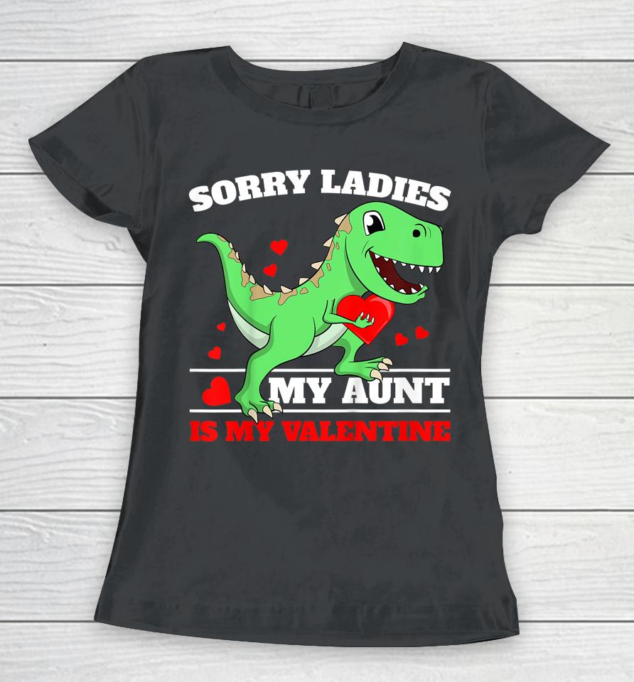 Sorry Ladies Aunt Is My Valentine Women T-Shirt