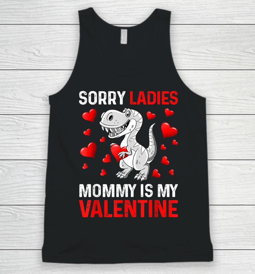 Sorry Ladies Mommy Is My Valentine Boys Valentines Day Unisex Tank Top