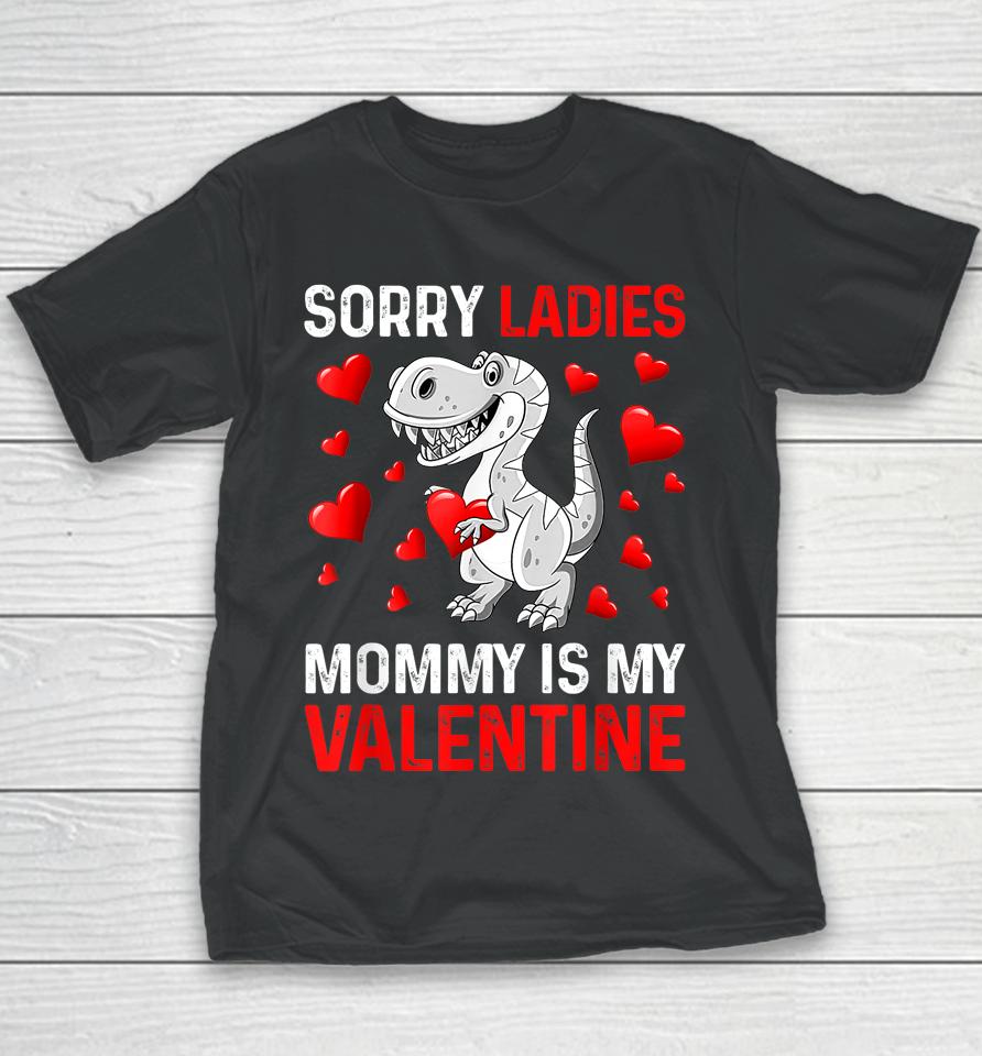 Sorry Ladies Mommy Is My Valentine Boys Valentines Day Youth T-Shirt