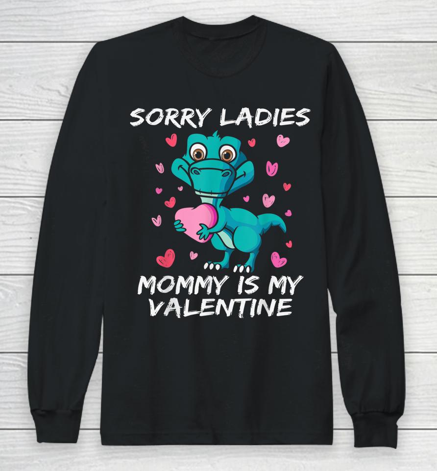 Sorry Ladies Mommy Is My Valentine Funny Kids Boys Long Sleeve T-Shirt
