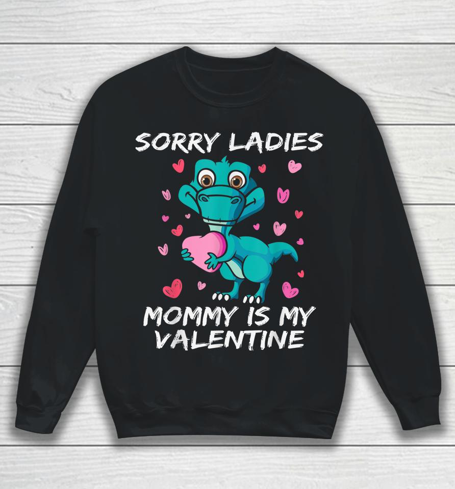 Sorry Ladies Mommy Is My Valentine Funny Kids Boys Sweatshirt