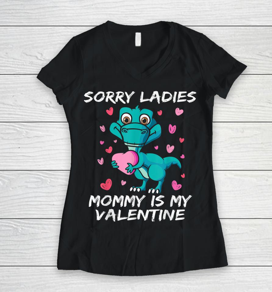 Sorry Ladies Mommy Is My Valentine Funny Kids Boys Women V-Neck T-Shirt