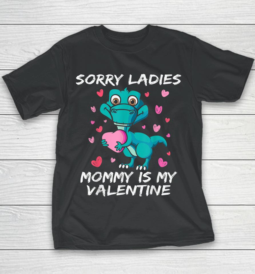 Sorry Ladies Mommy Is My Valentine Funny Kids Boys Youth T-Shirt