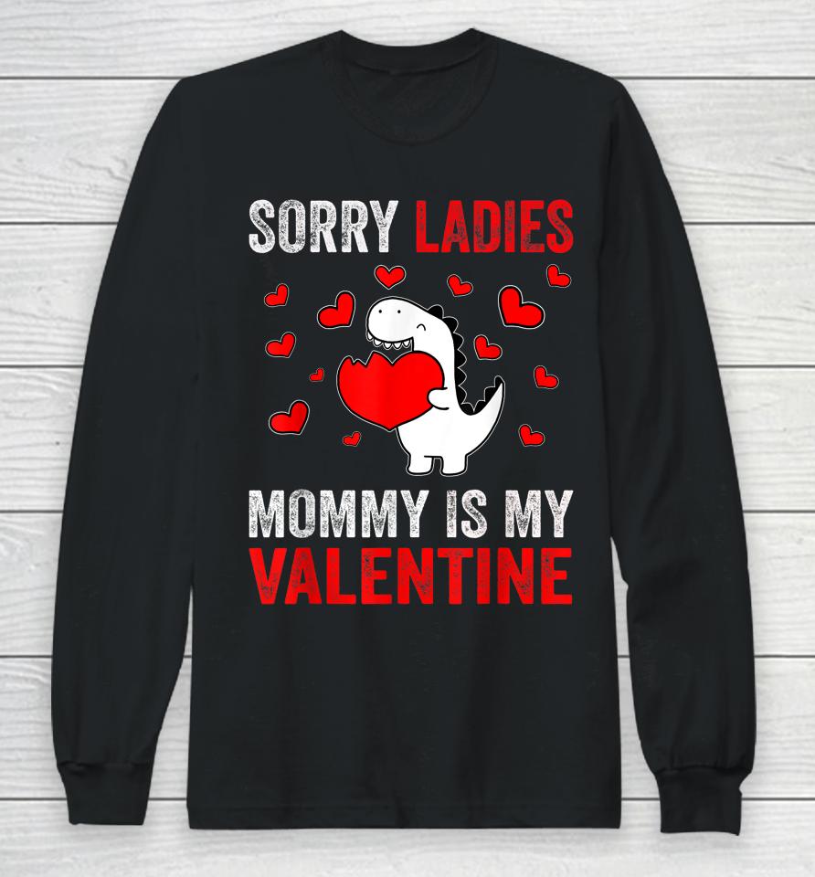Sorry Ladies Mommy Is My Valentine Kids Boys Valentine's Day Long Sleeve T-Shirt