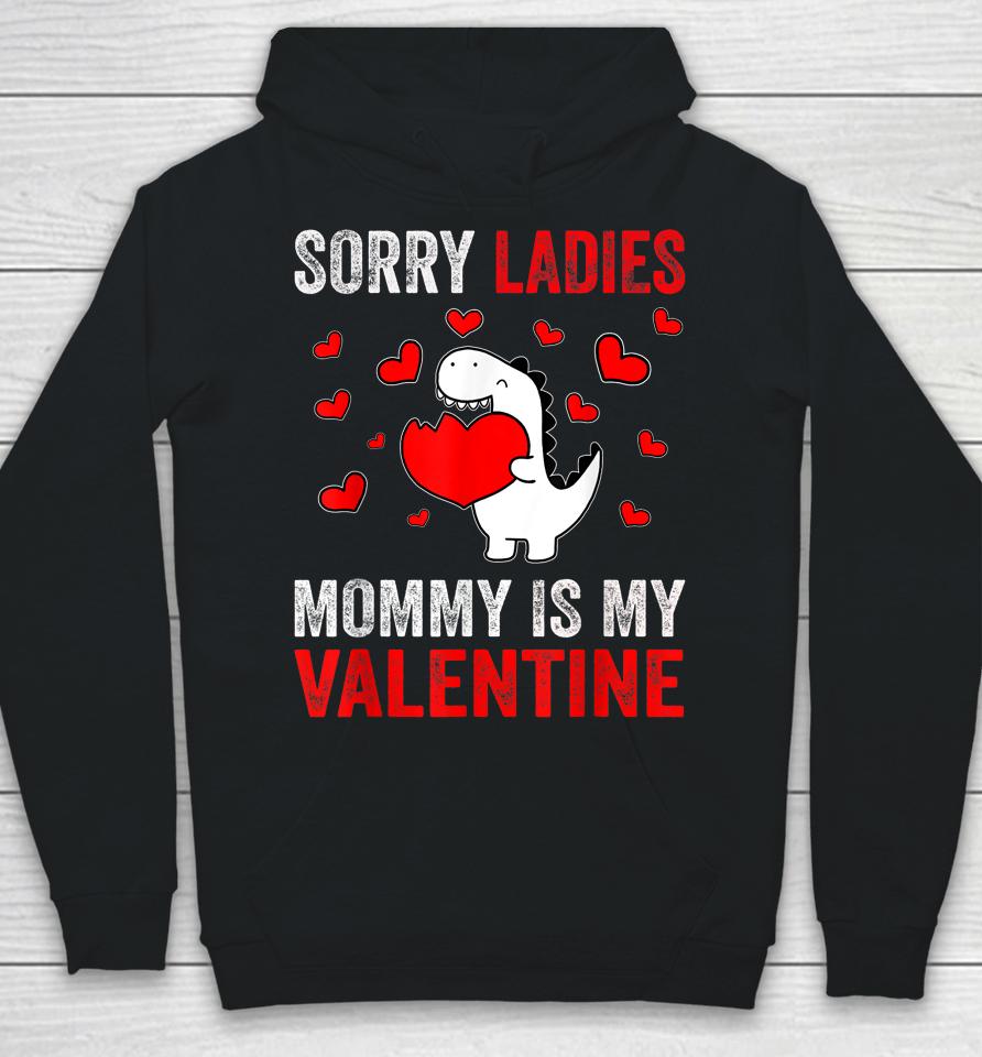 Sorry Ladies Mommy Is My Valentine Kids Boys Valentine's Day Hoodie