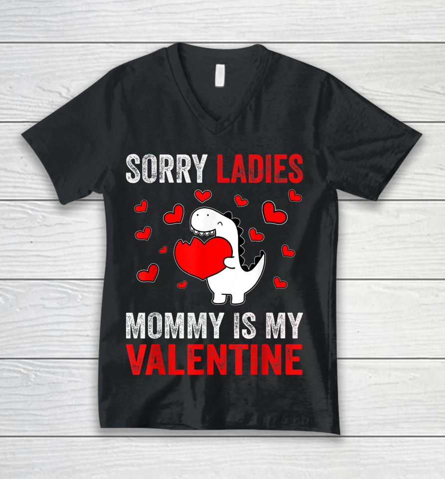 Sorry Ladies Mommy Is My Valentine Kids Boys Valentine's Day Unisex V-Neck T-Shirt