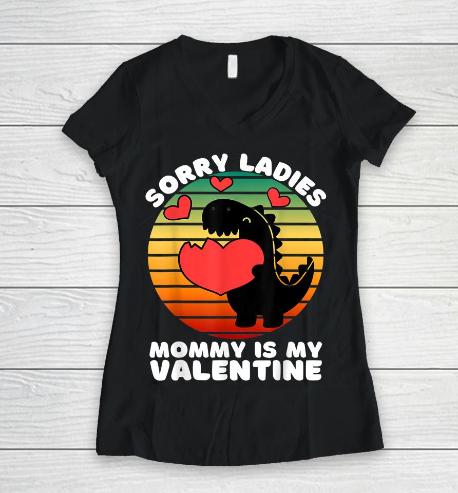 Sorry Ladies Mommy Is My Valentine Women V-Neck T-Shirt