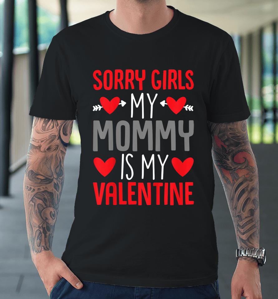 Sorry Ladies Mommy Is My Valentine Premium T-Shirt