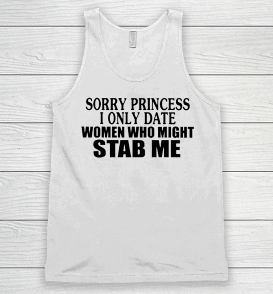 Sorry Princess I Only Date Women Who Might Stab Me Classic Unisex Tank Top
