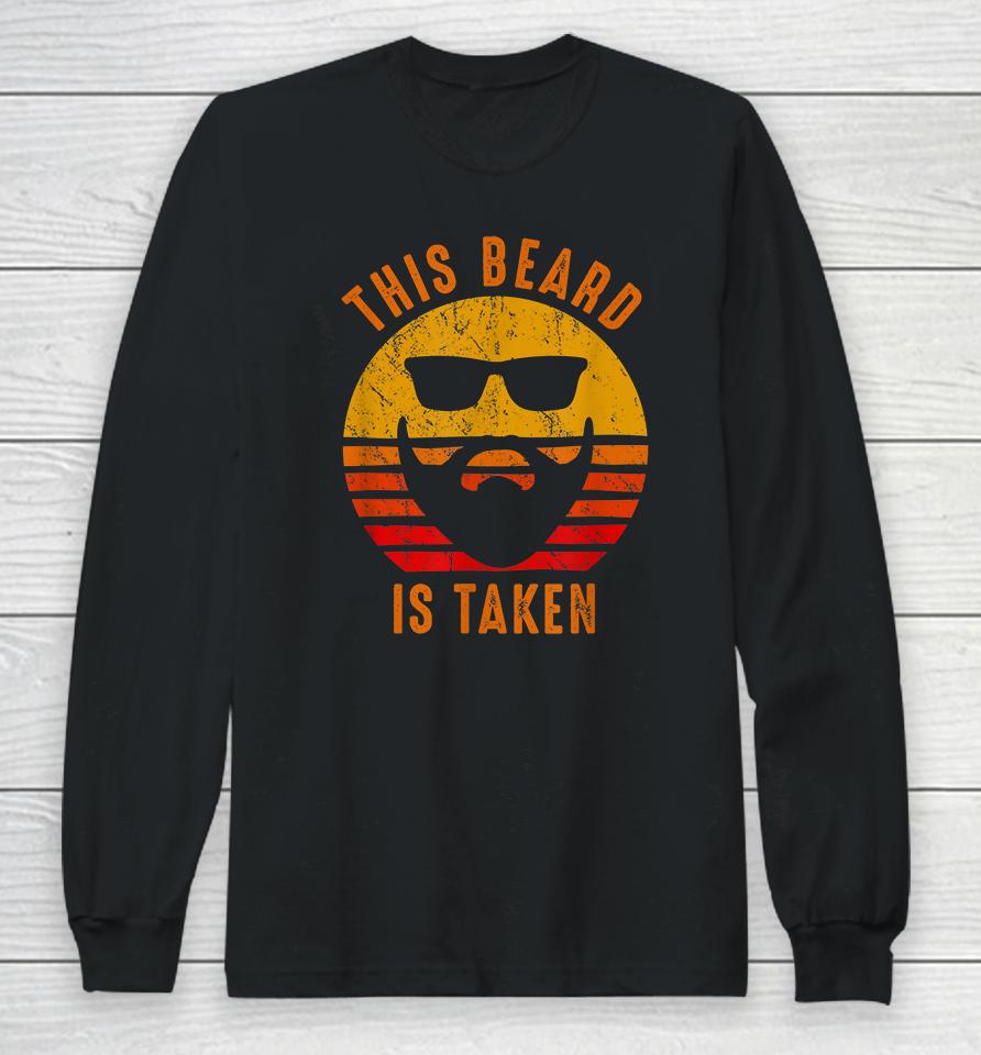 Sorry This Beard Is Taken Funny Valentines Day Gift For Him Vintage Long Sleeve T-Shirt