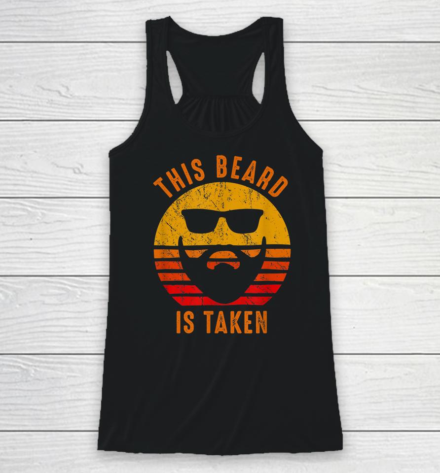 Sorry This Beard Is Taken Funny Valentines Day Gift For Him Vintage Racerback Tank