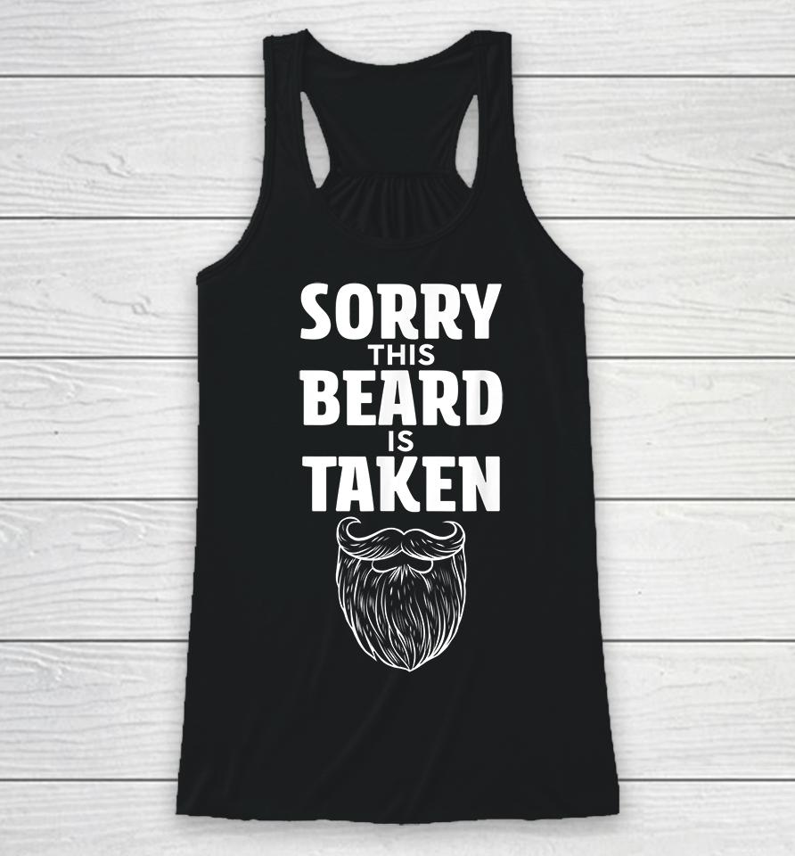 Sorry This Beard Is Taken Valentines Day Gift For Him Racerback Tank