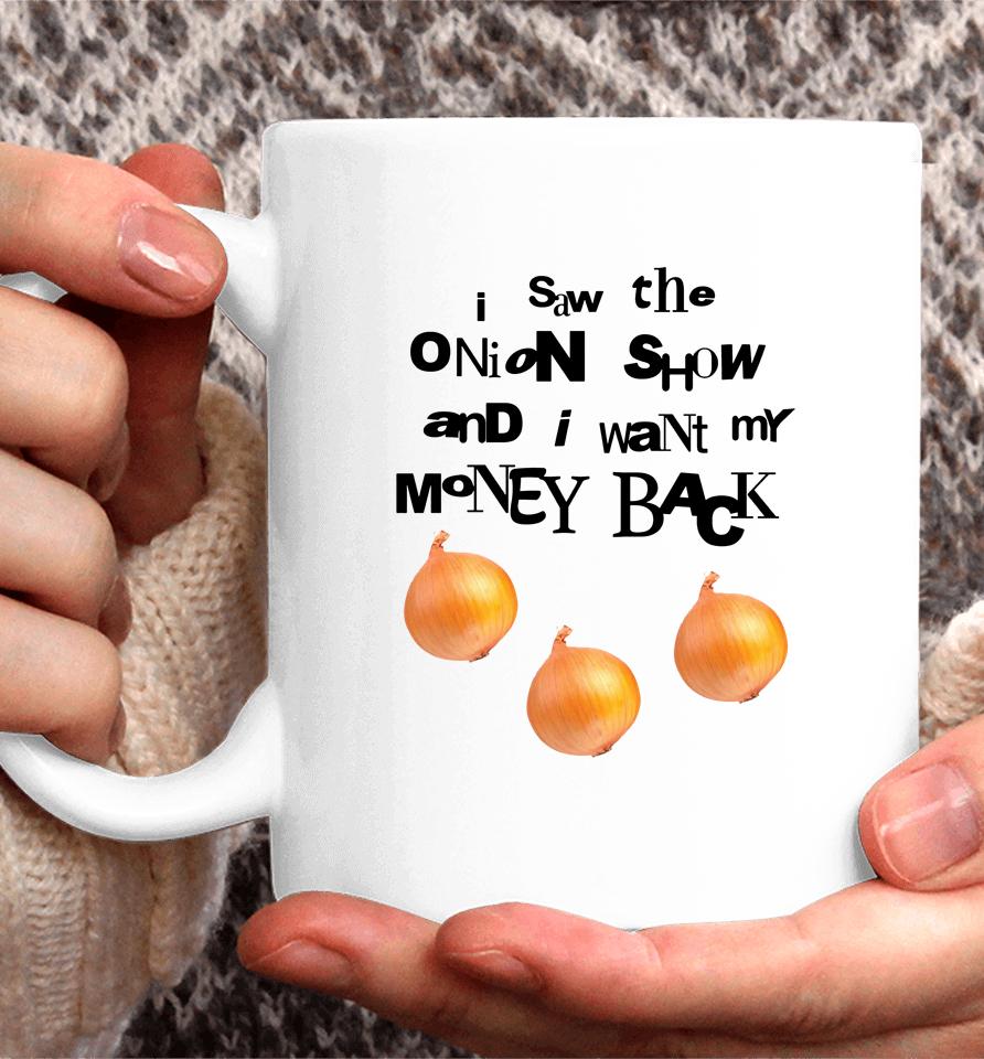 Soulsucker I Saw The Onion Show And I Want My Money Back Coffee Mug