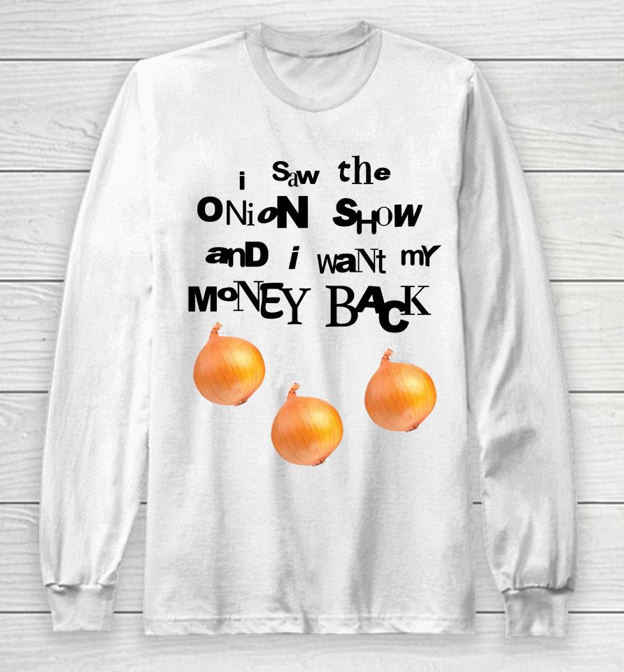 Soulsucker I Saw The Onion Show And I Want My Money Back Long Sleeve T-Shirt