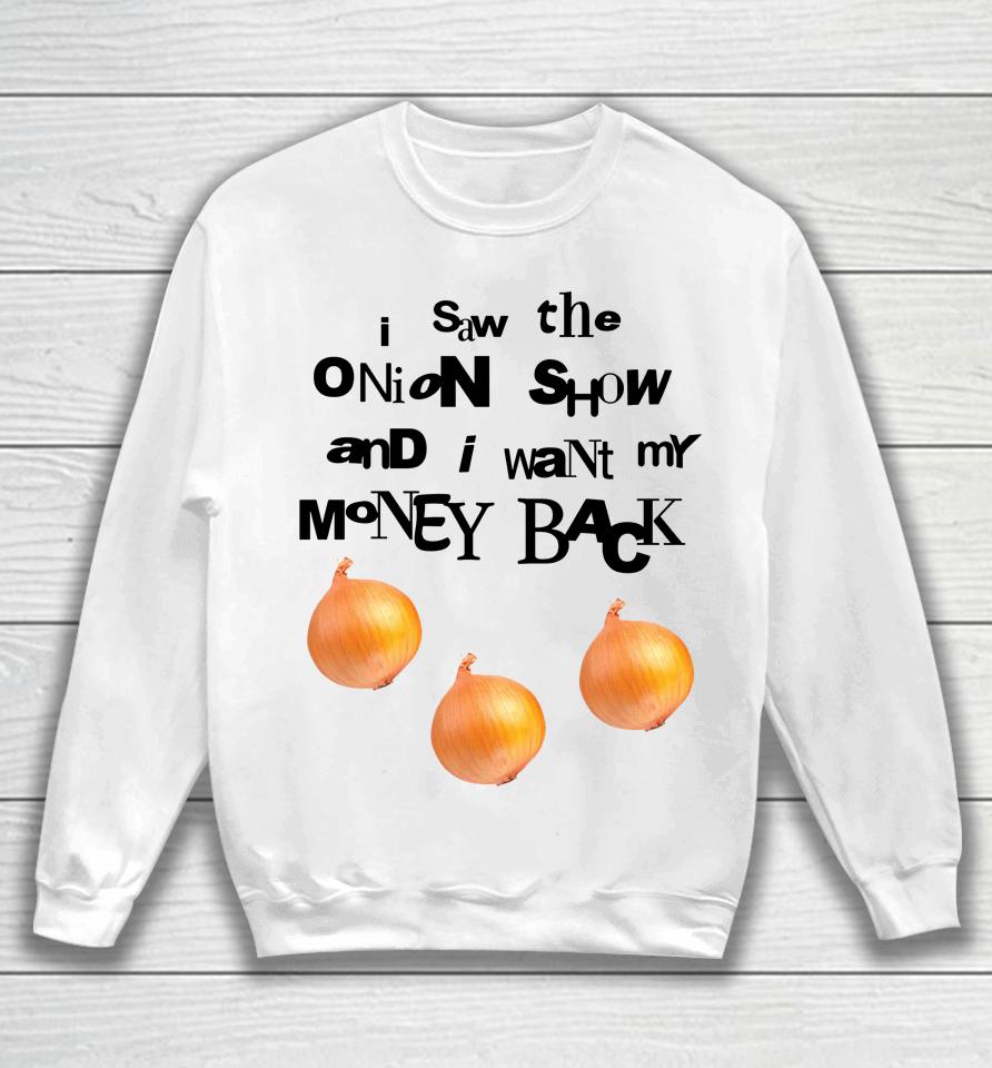 Soulsucker I Saw The Onion Show And I Want My Money Back Sweatshirt