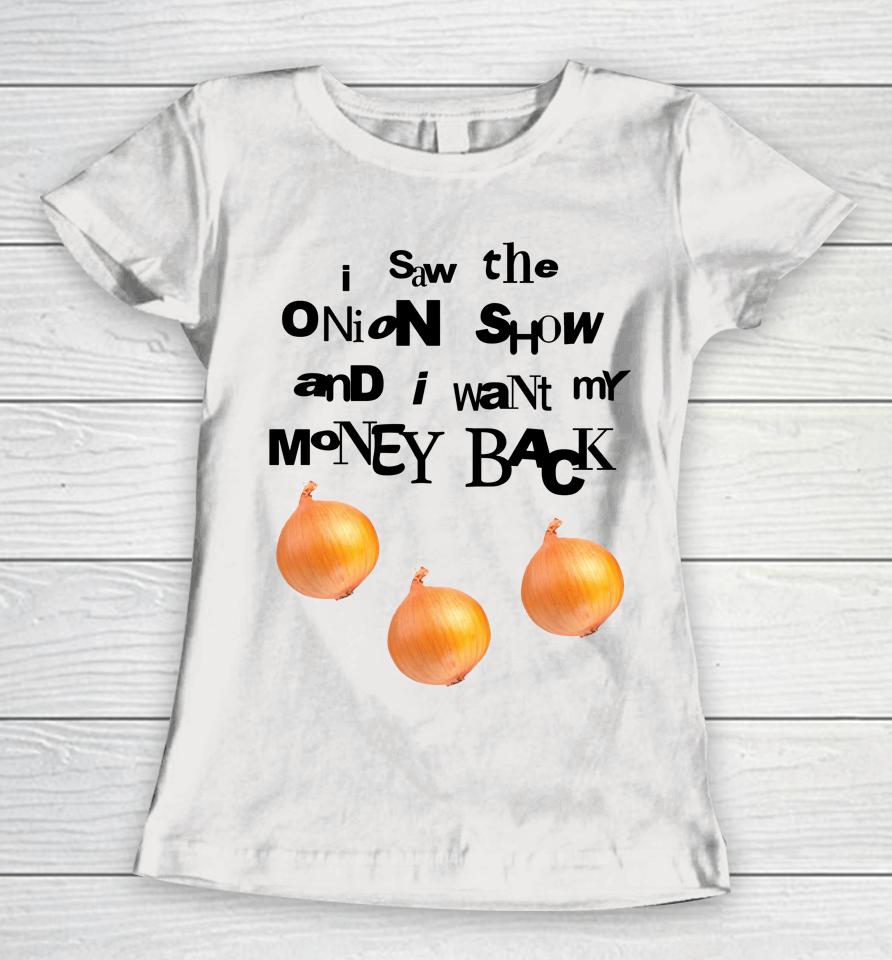 Soulsucker I Saw The Onion Show And I Want My Money Back Women T-Shirt