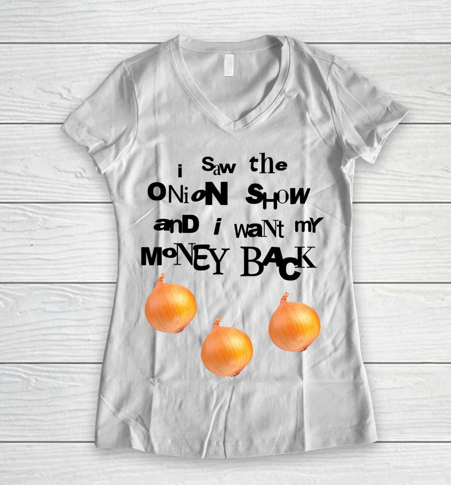 Soulsucker I Saw The Onion Show And I Want My Money Back Women V-Neck T-Shirt