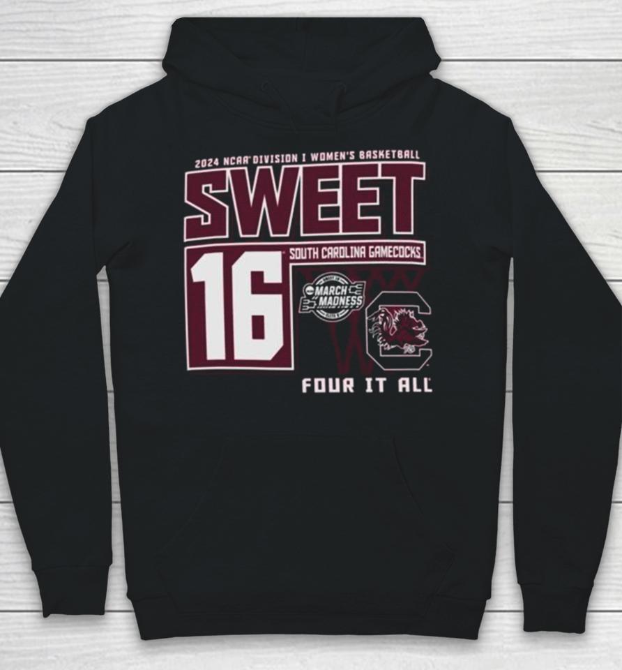 South Carolina Gamecocks 2024 Ncaa Division I Women’s Basketball Sweet 16 Four It All Hoodie