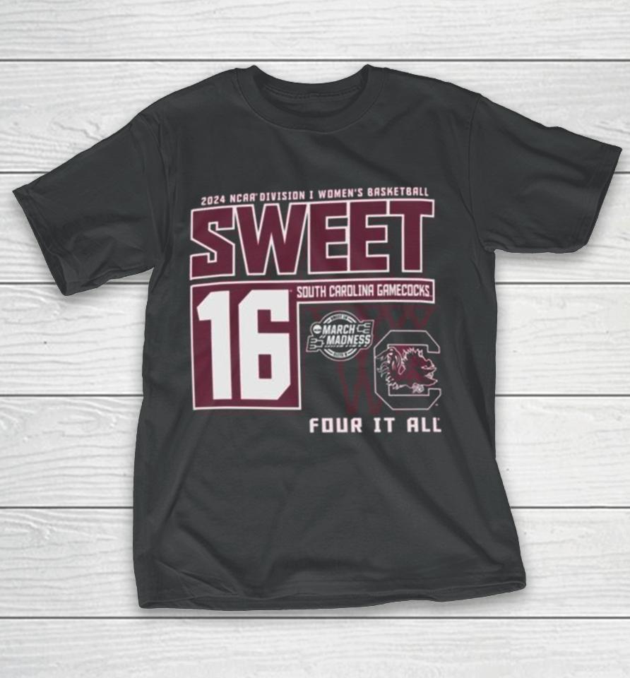South Carolina Gamecocks 2024 Ncaa Division I Women’s Basketball Sweet 16 Four It All T-Shirt