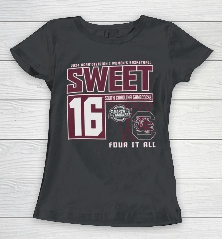 South Carolina Gamecocks 2024 Ncaa Division I Women’s Basketball Sweet 16 Four It All Women T-Shirt