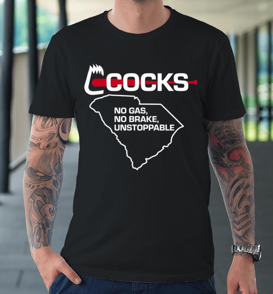 South Carolina Gamecocks No Gas No Brake Unstoppable Premium T-Shirt