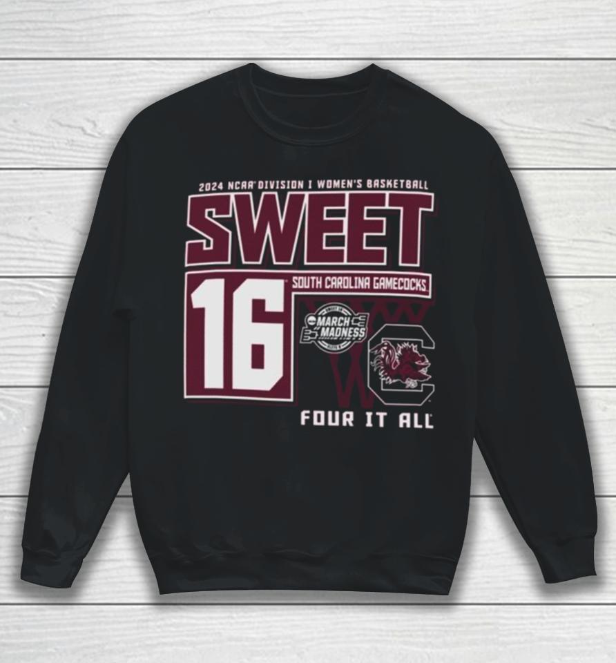 South Carolina Gamecocks Sweet 16 Di Women’s Basketball Four It All 2024 Sweatshirt