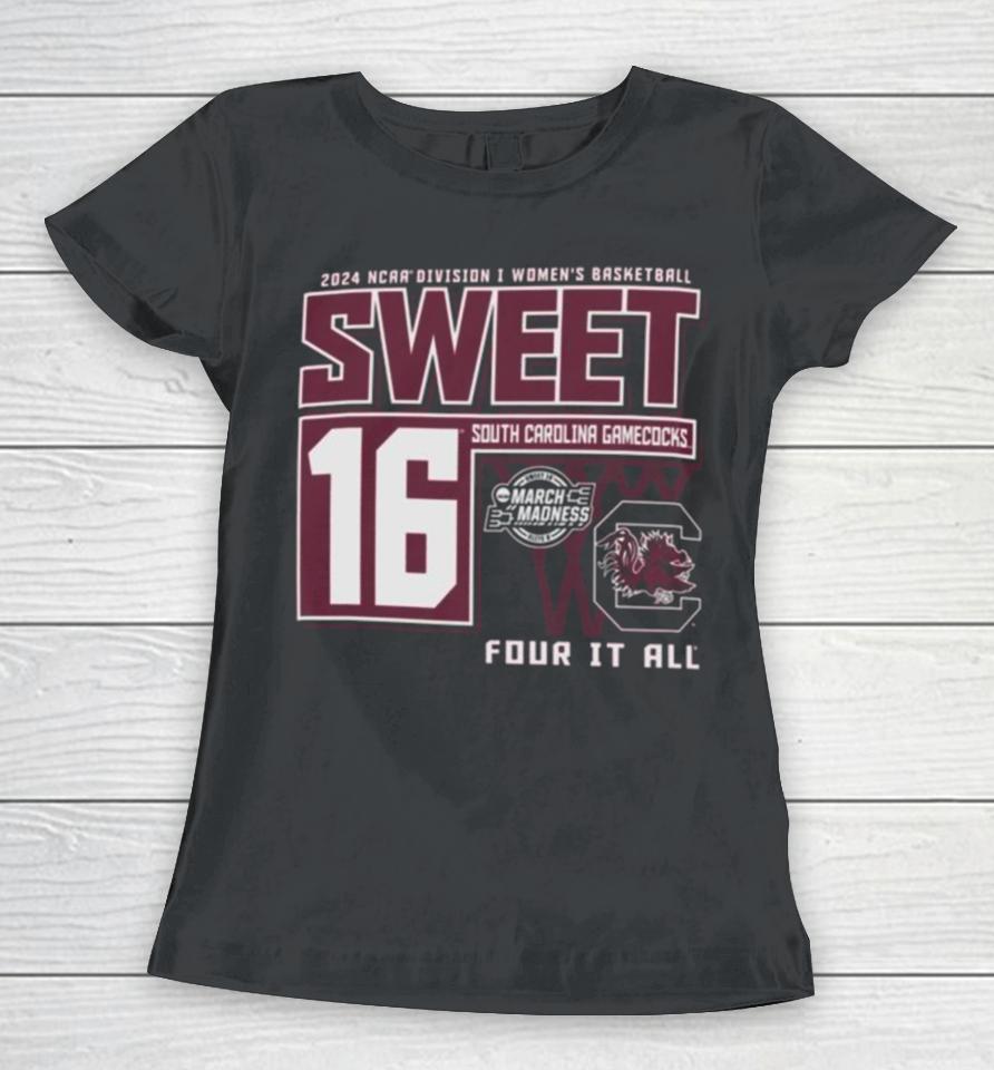 South Carolina Gamecocks Sweet 16 Di Women’s Basketball Four It All 2024 Women T-Shirt