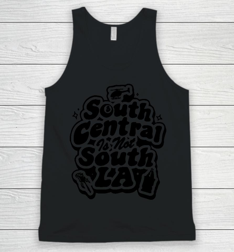 South Central Is Not South La Unisex Tank Top