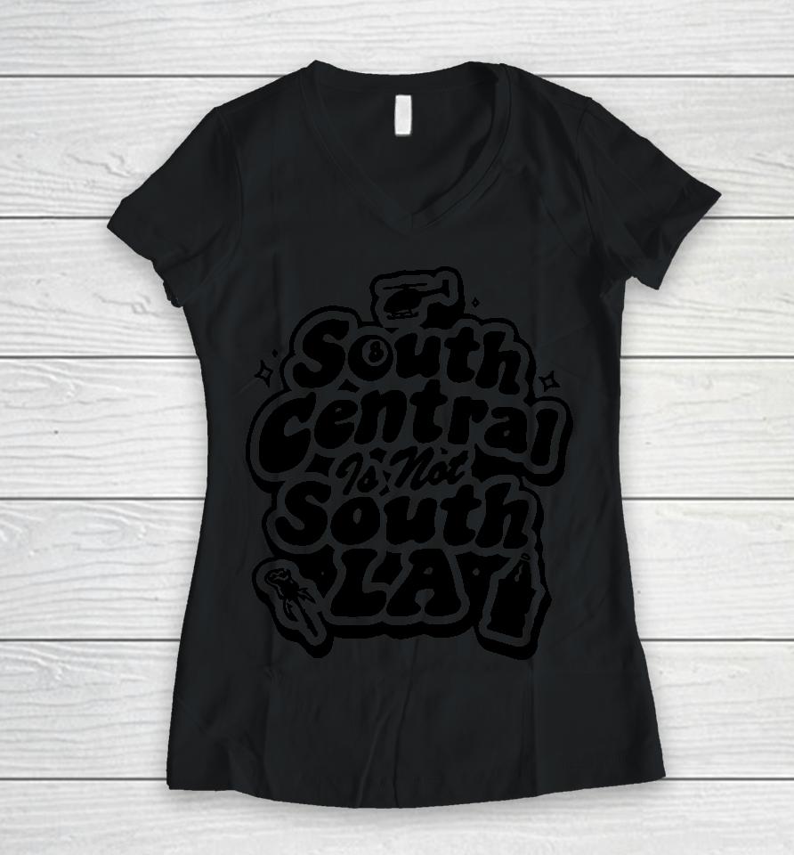 South Central Is Not South La Women V-Neck T-Shirt