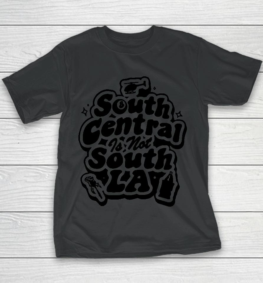 South Central Is Not South La Youth T-Shirt