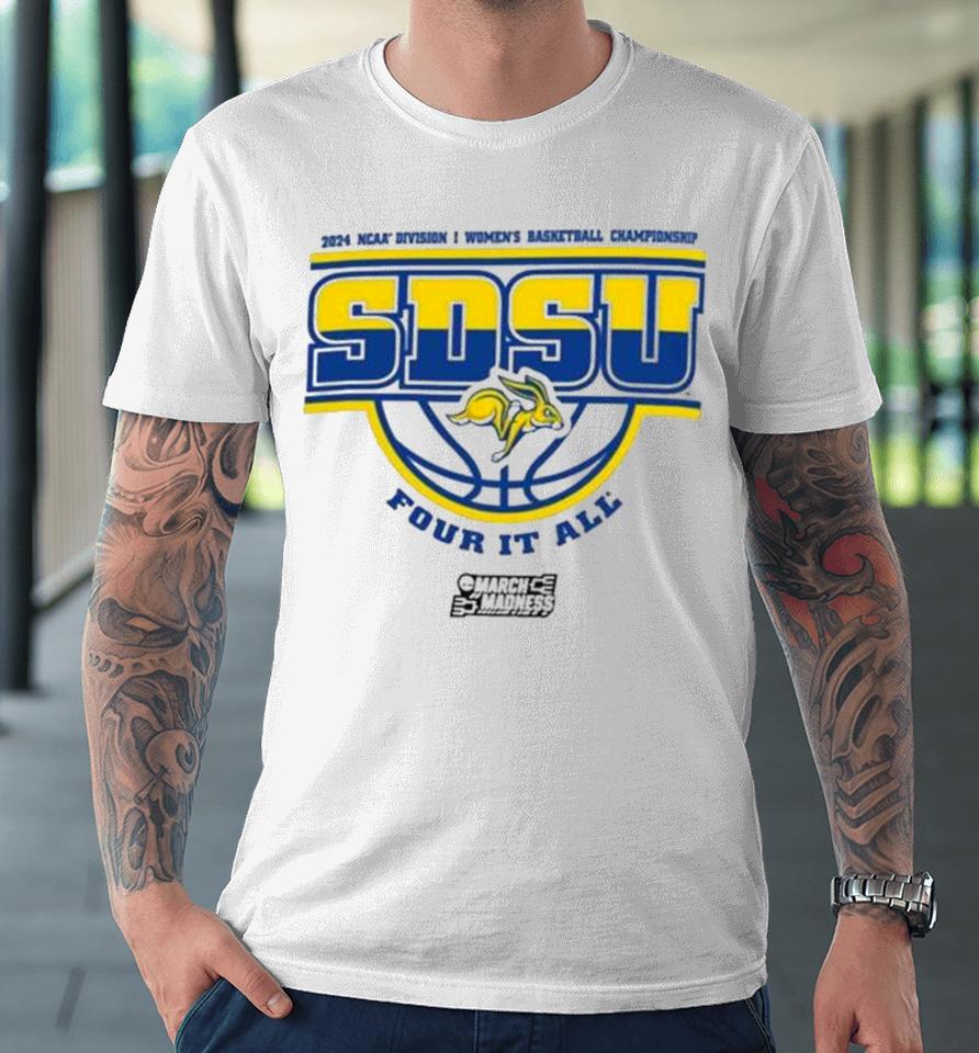 South Dakota State Jackrabbits 2024 Ncaa Division I Women’s Basketball Championship Four It All Premium T-Shirt