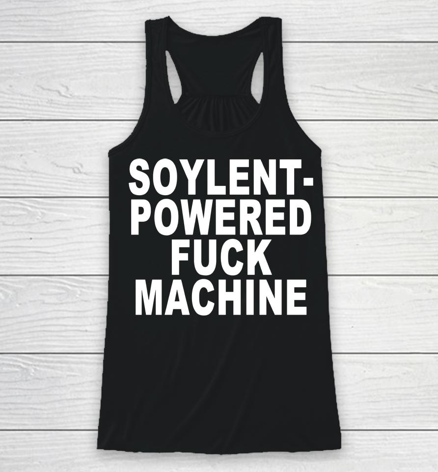 Soylent-Powered Fuck Machine Racerback Tank