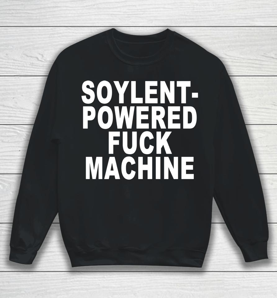Soylent-Powered Fuck Machine Sweatshirt