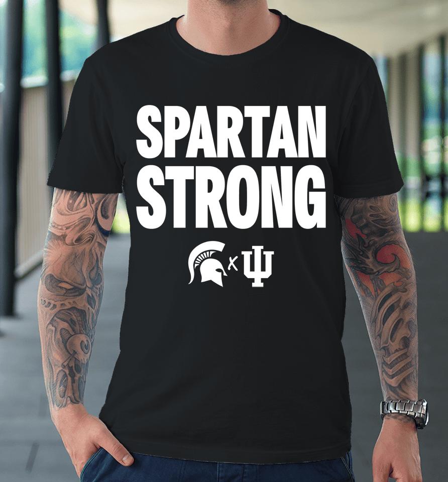Spartan Strong Michigan State Vs Indiana Basketball Premium T-Shirt