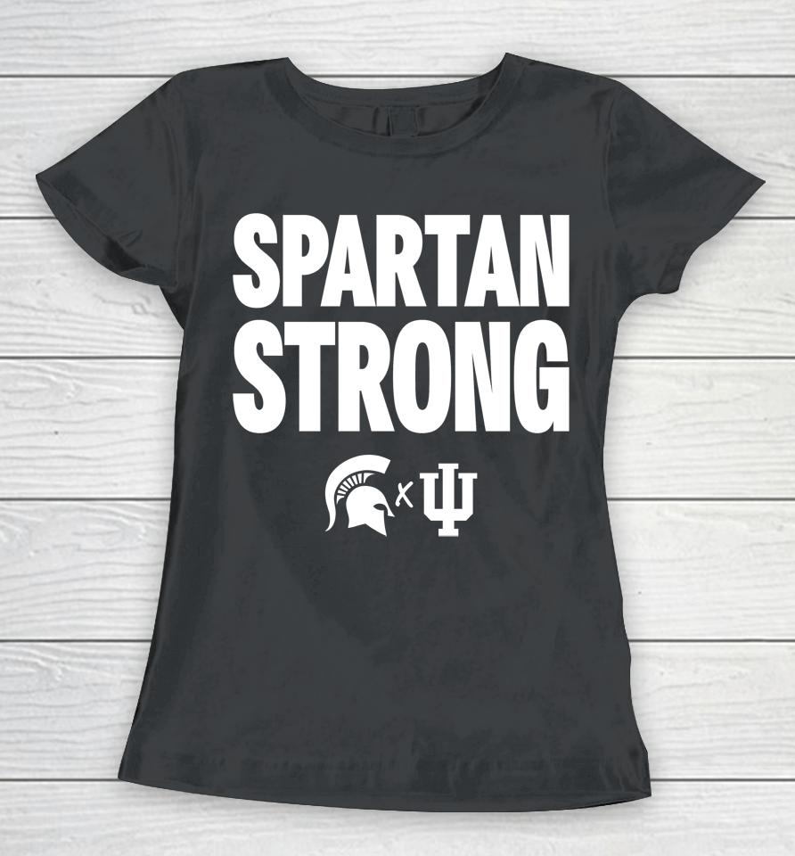 Spartan Strong Michigan State Vs Indiana Basketball Women T-Shirt