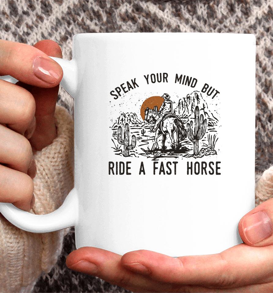 Speak Your Mind But Ride A Fast Horse Retro Western Cowboy Coffee Mug