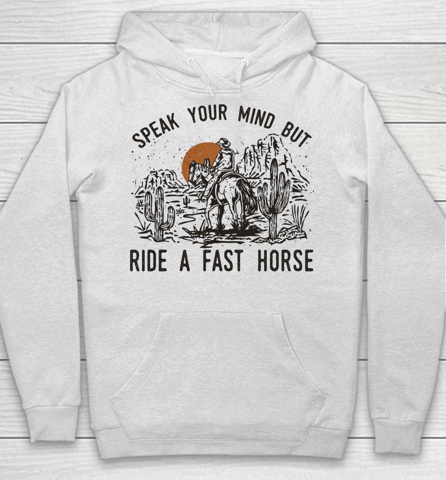 Speak Your Mind But Ride A Fast Horse Retro Western Cowboy Hoodie