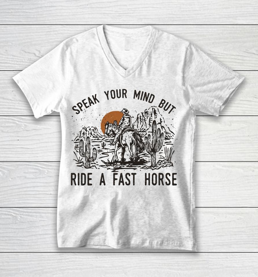 Speak Your Mind But Ride A Fast Horse Retro Western Cowboy Unisex V-Neck T-Shirt