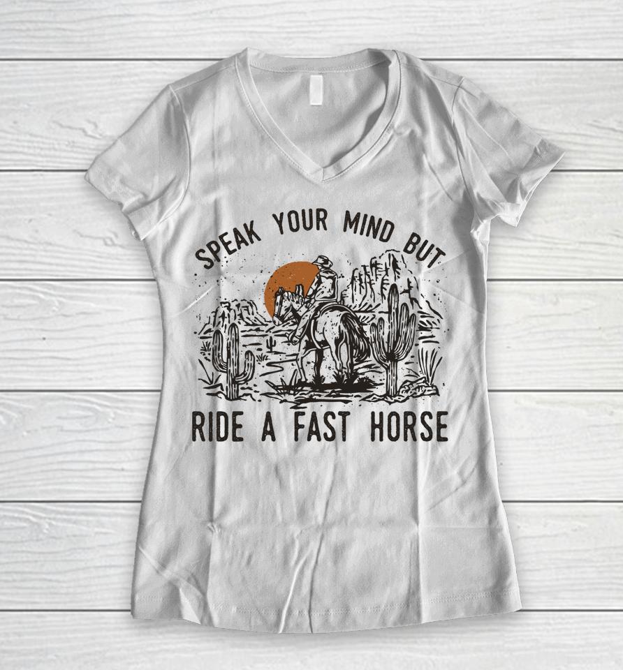 Speak Your Mind But Ride A Fast Horse Retro Western Cowboy Women V-Neck T-Shirt