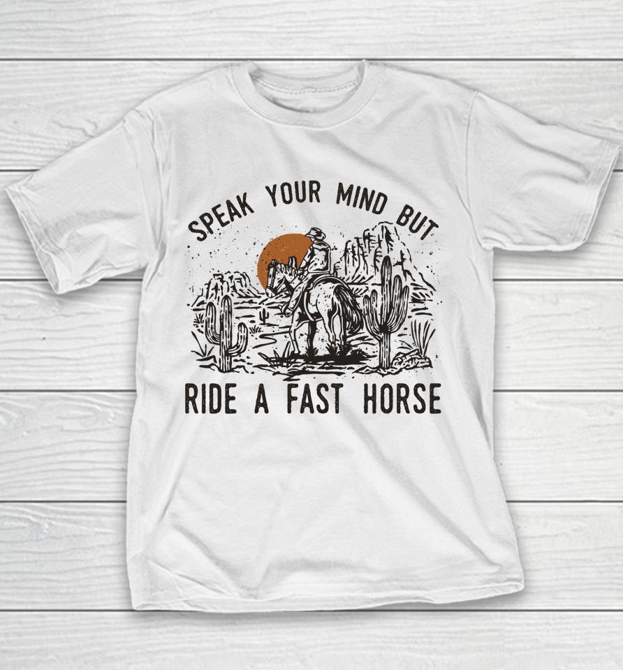Speak Your Mind But Ride A Fast Horse Retro Western Cowboy Youth T-Shirt